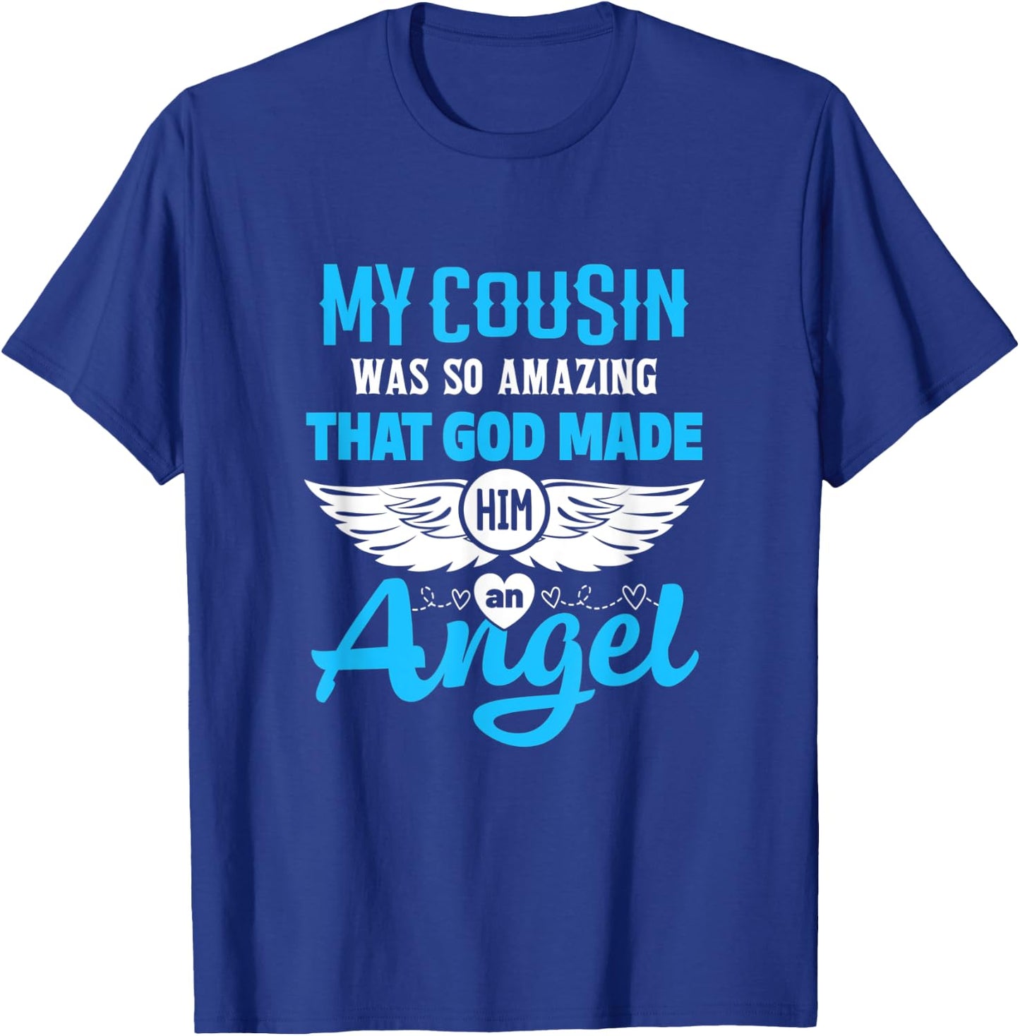 My Cousin Was So Amazing God Made Him An Angel Memorial T-Shirt - T-Shirt | Royal