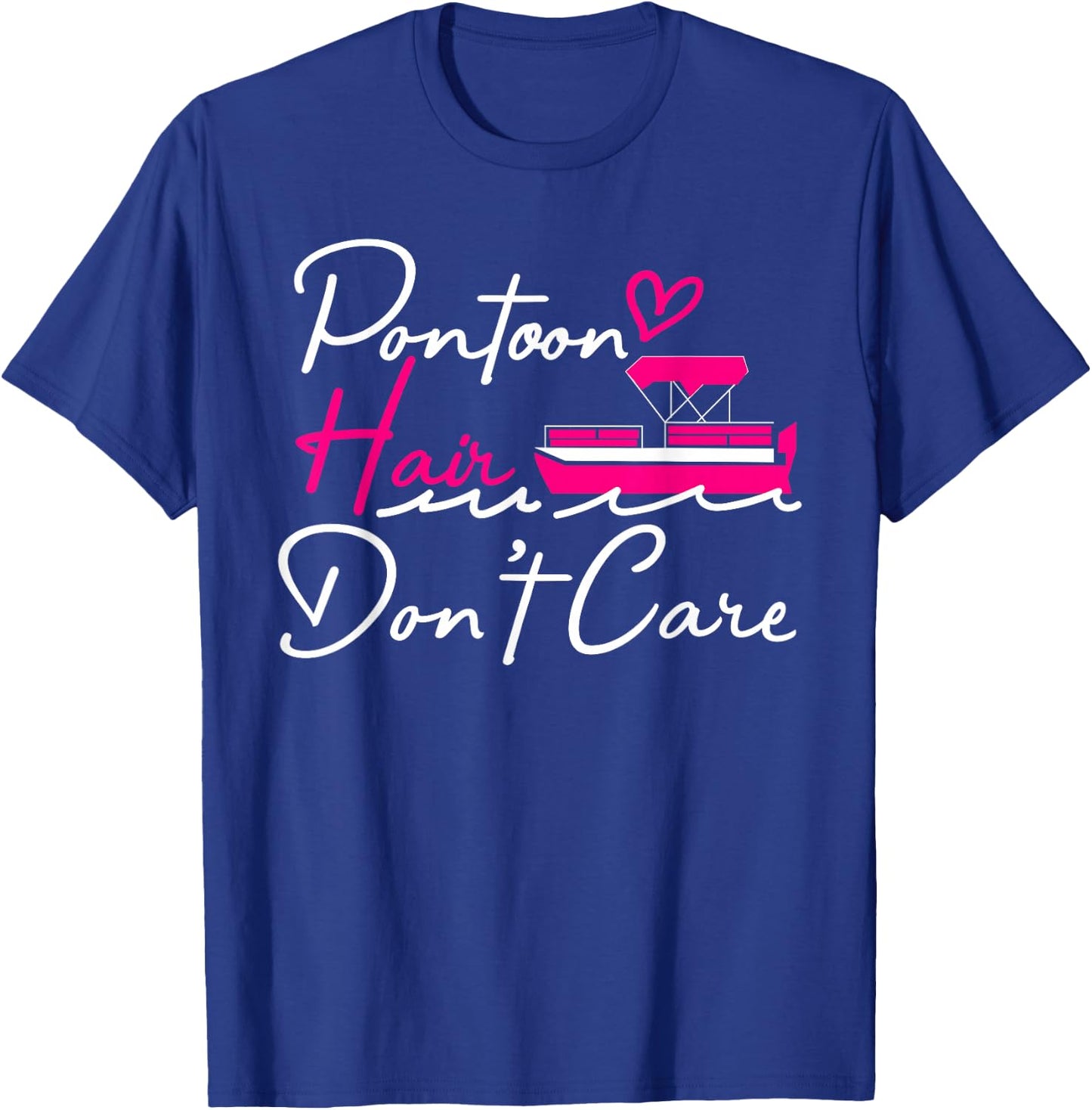 Pontoon Captain Boating Pontoon Hair Don't Care T-Shirt - T-Shirt | Royal