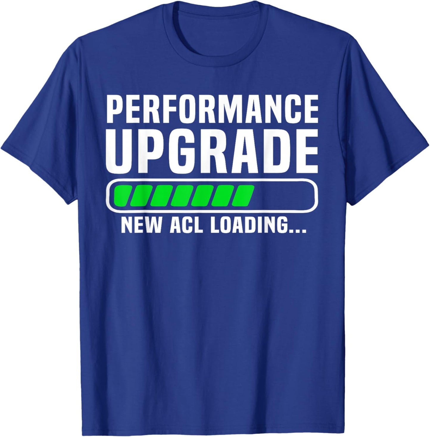 Funny Knee Surgery Torn ACL Performance Upgrade ACL Loading T-Shirt - T-Shirt | Royal