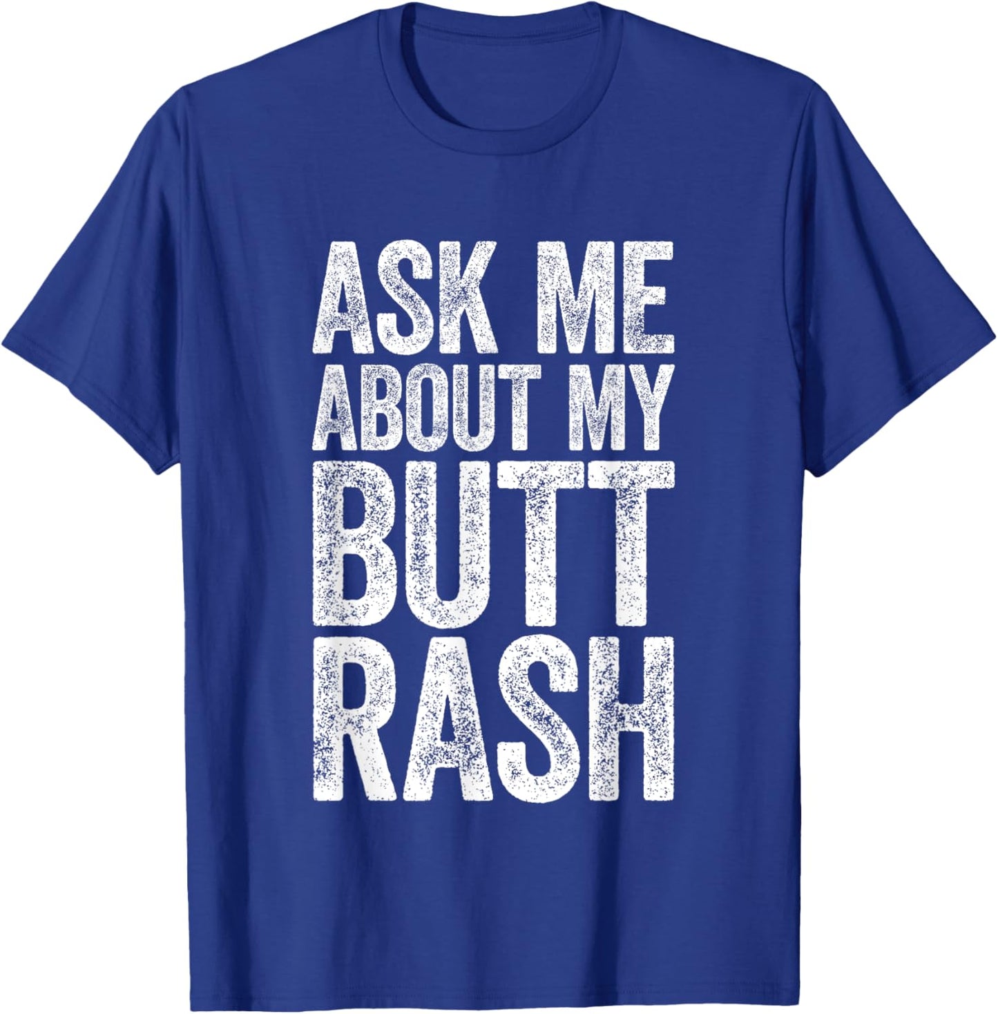 Ask Me About My Butt Rash Shirt Embarrassing Bachelor Party T-Shirt - T-Shirt | Royal