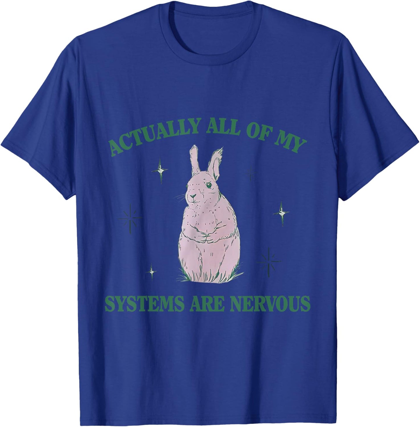 Actually All Of My Systems Are Nervous Bunny Rabbit T-Shirt - T-Shirt | Royal