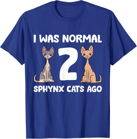 Funny Sphynx Cat Lover I Was Normal 2 Sphynx Cats Ago Women Girls Kids T-Shirt - T-Shirt | Royal