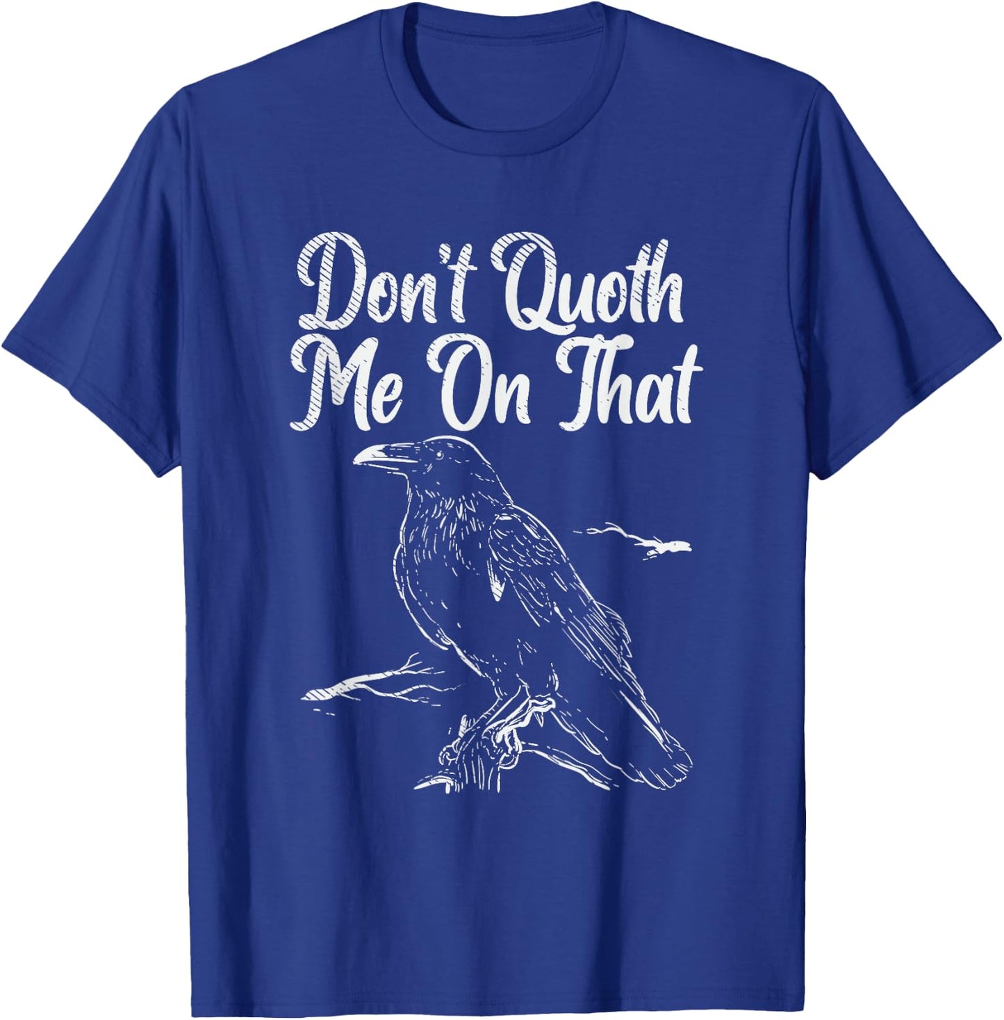 Edgar allan poe gifts - Funny Edgar Allan Poe Raven Quoth T-Shirt - T-Shirt | Royal