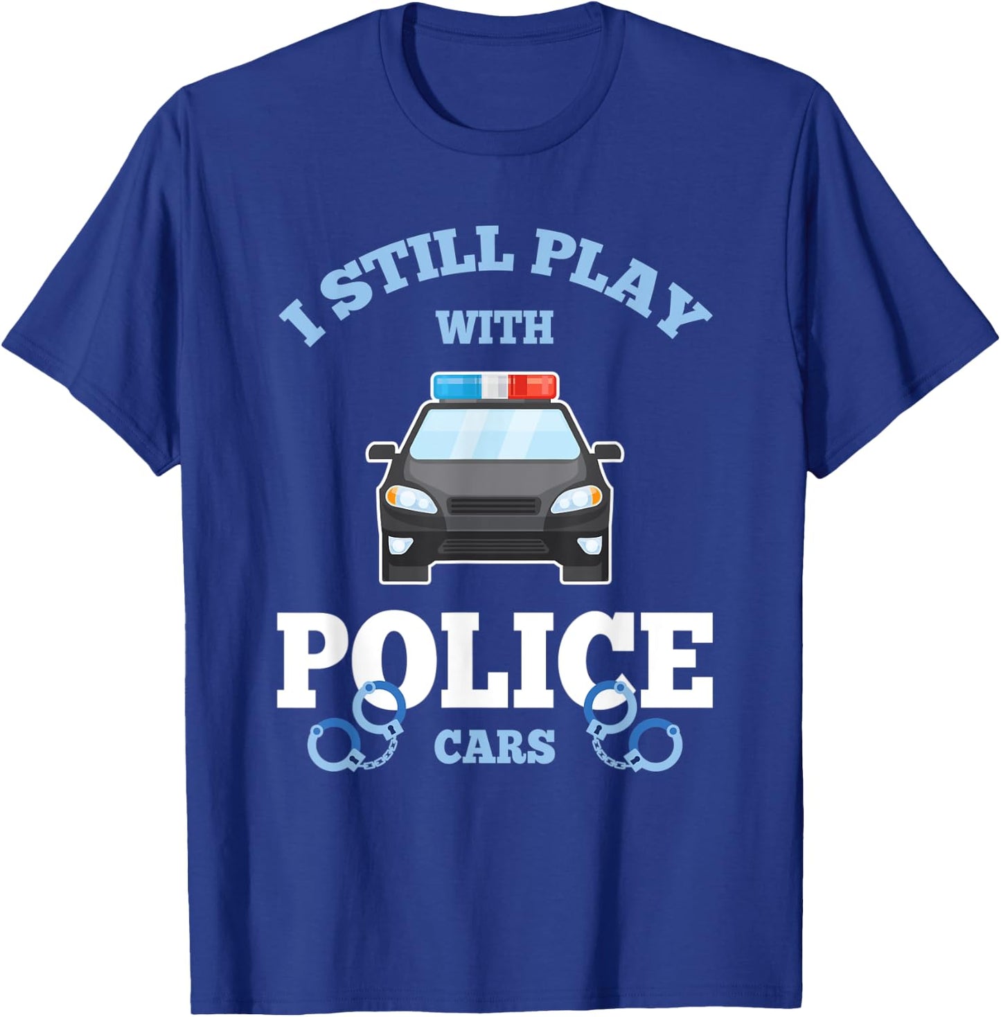 I Still Play With Police Cars Proud Policeman Distressed T-Shirt - T-Shirt | Royal