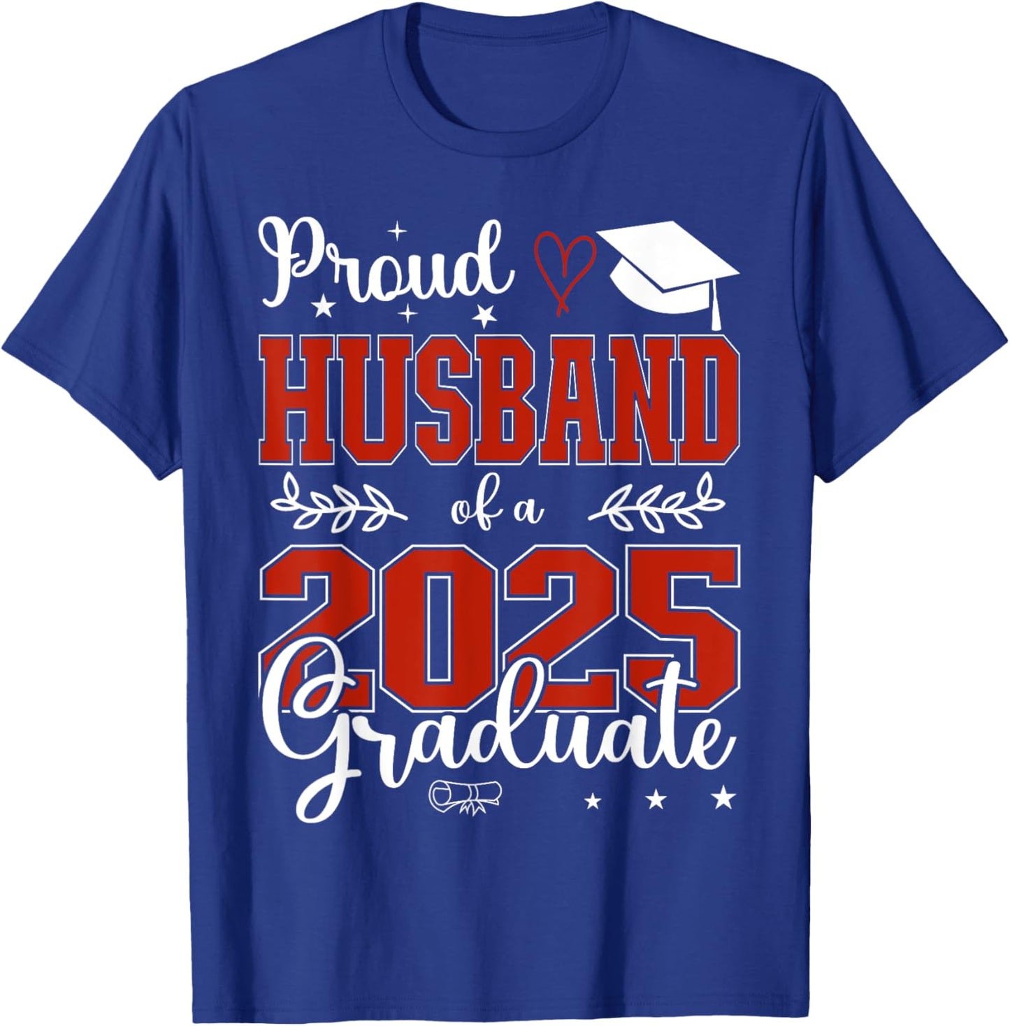 Proud Husband of a class of 2025 graduate for graduation T-Shirt - T-Shirt | Royal