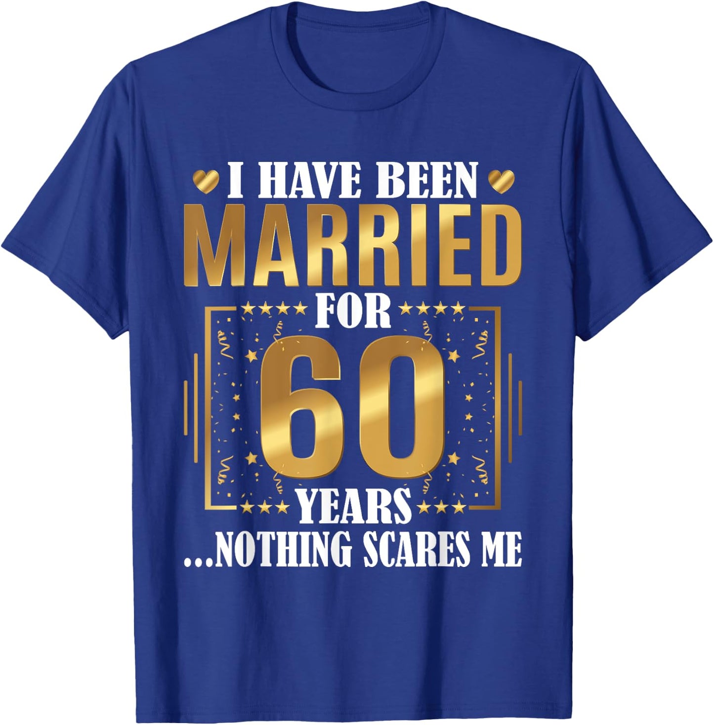 I Have Been Married for 60 Years - 60th Wedding Anniversary T-Shirt - T-Shirt | Royal