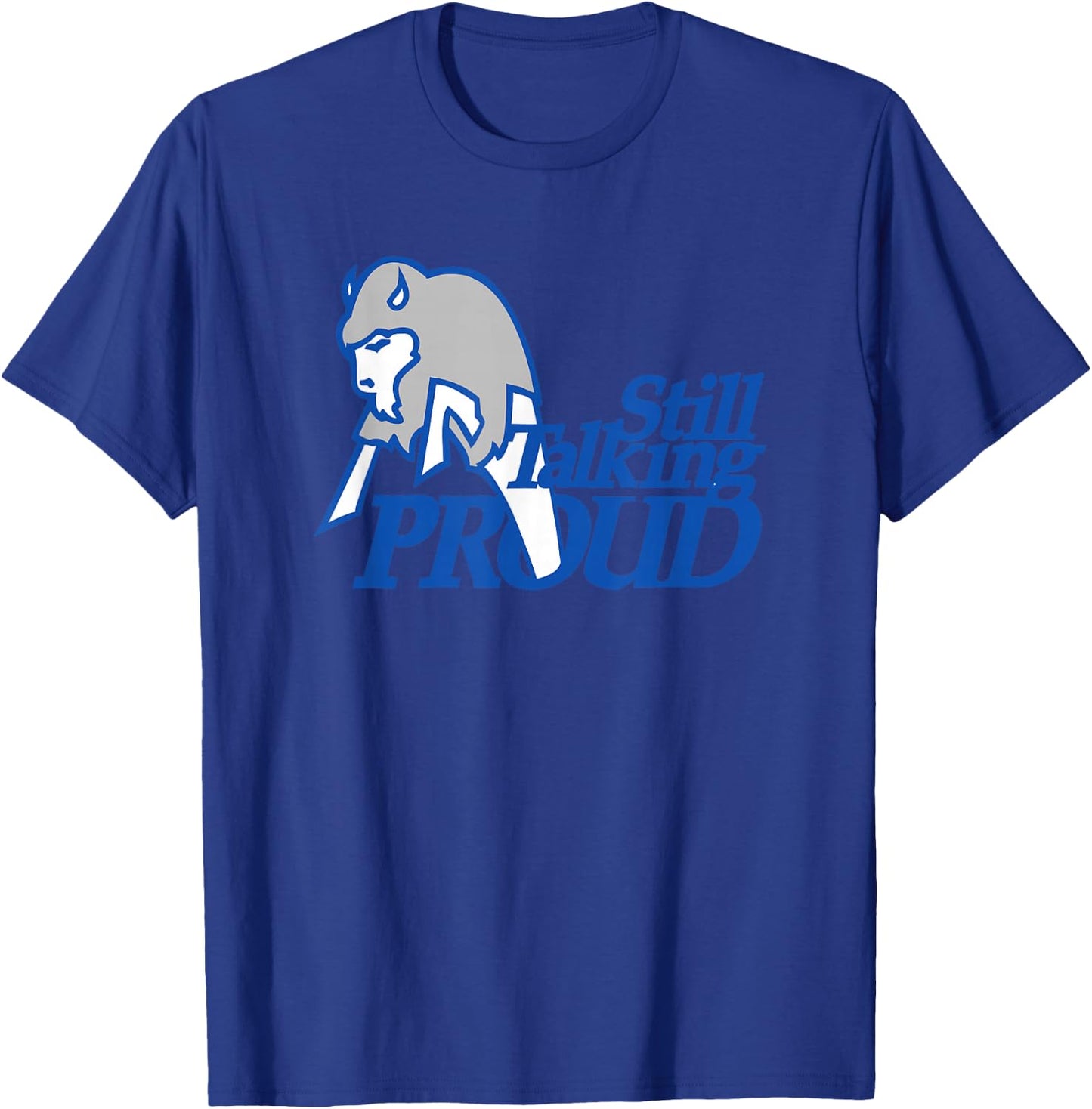 STILL TALKING PROUD - Buffalo NY Western New York pride were T-Shirt - T-Shirt | Royal