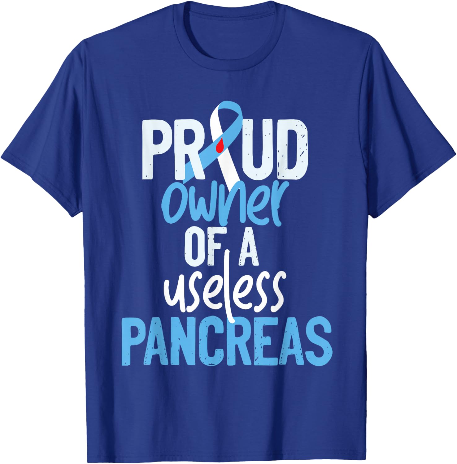 Proud Owner Of A Useless Pancreas Type 1 Diabetes Awareness T-Shirt - T-Shirt | Royal