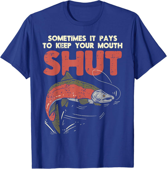 Sometimes It Pays Keep Mouth Shut Funny Fish Fishing Angler T-Shirt - T-Shirt | Royal