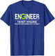 Engineer I'm Not Arguing I'm Just Explaining Why I'm Right T-Shirt - T-Shirt | Royal