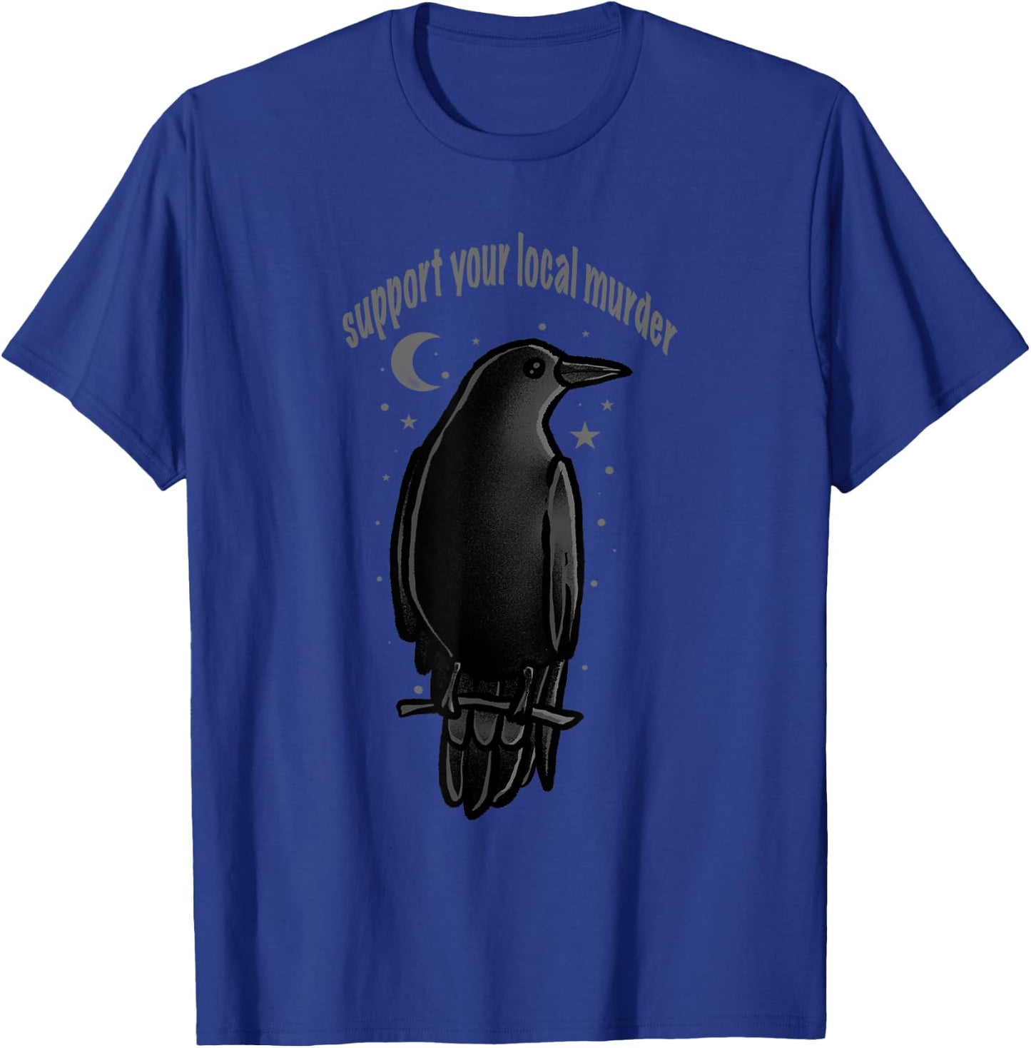 Crow Shirt Support Your Local Murder Crow Raven Bird Lover T-Shirt - T-Shirt | Royal