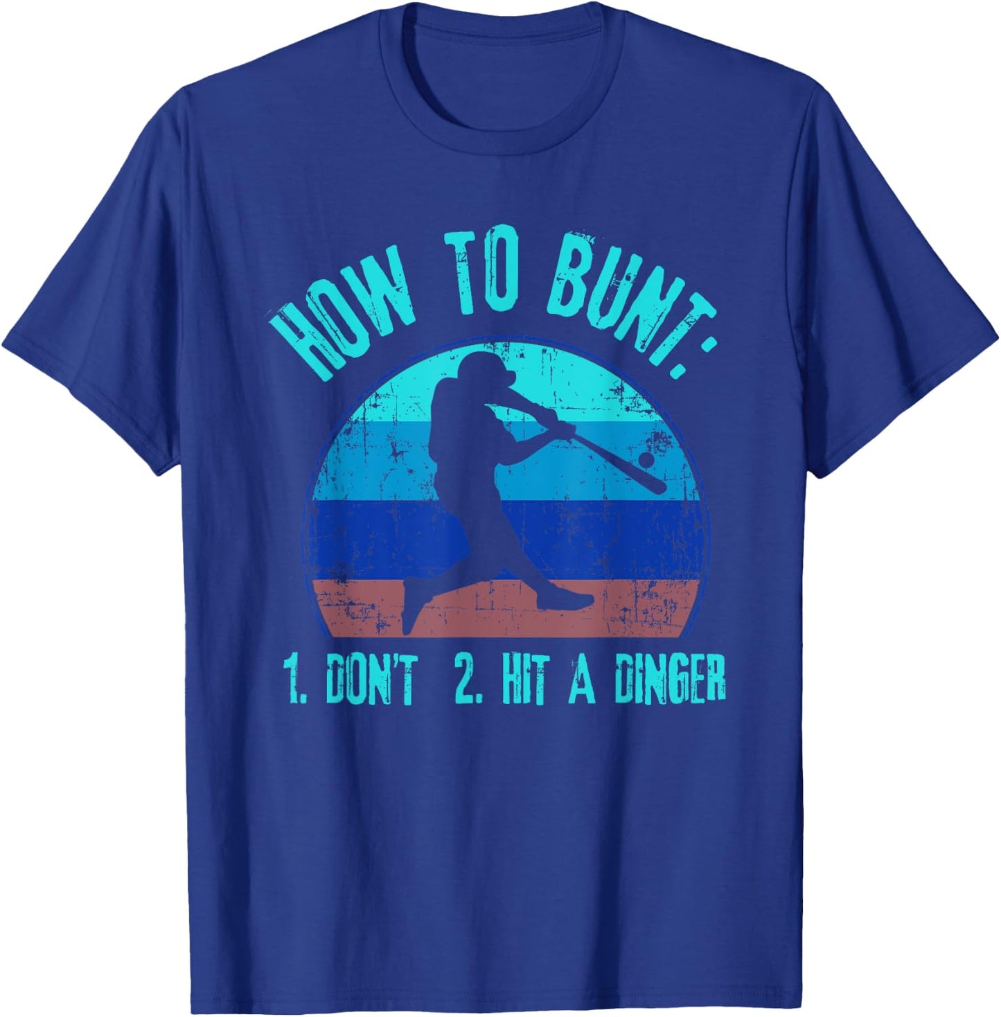 How To Bunt Don't Hit A Dinger Funny Baseball Softball Game T-Shirt - T-Shirt | Royal