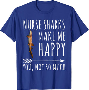 Funny Nurse Shark Make Me Happy You Not So Much T-Shirt - T-Shirt | Royal