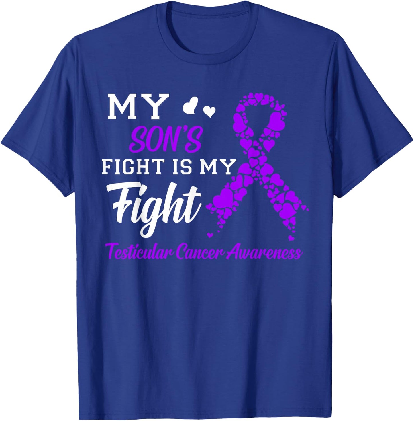 My Son's Fight Is My Fight Testicular Cancer Awareness T-Shirt - T-Shirt | Royal