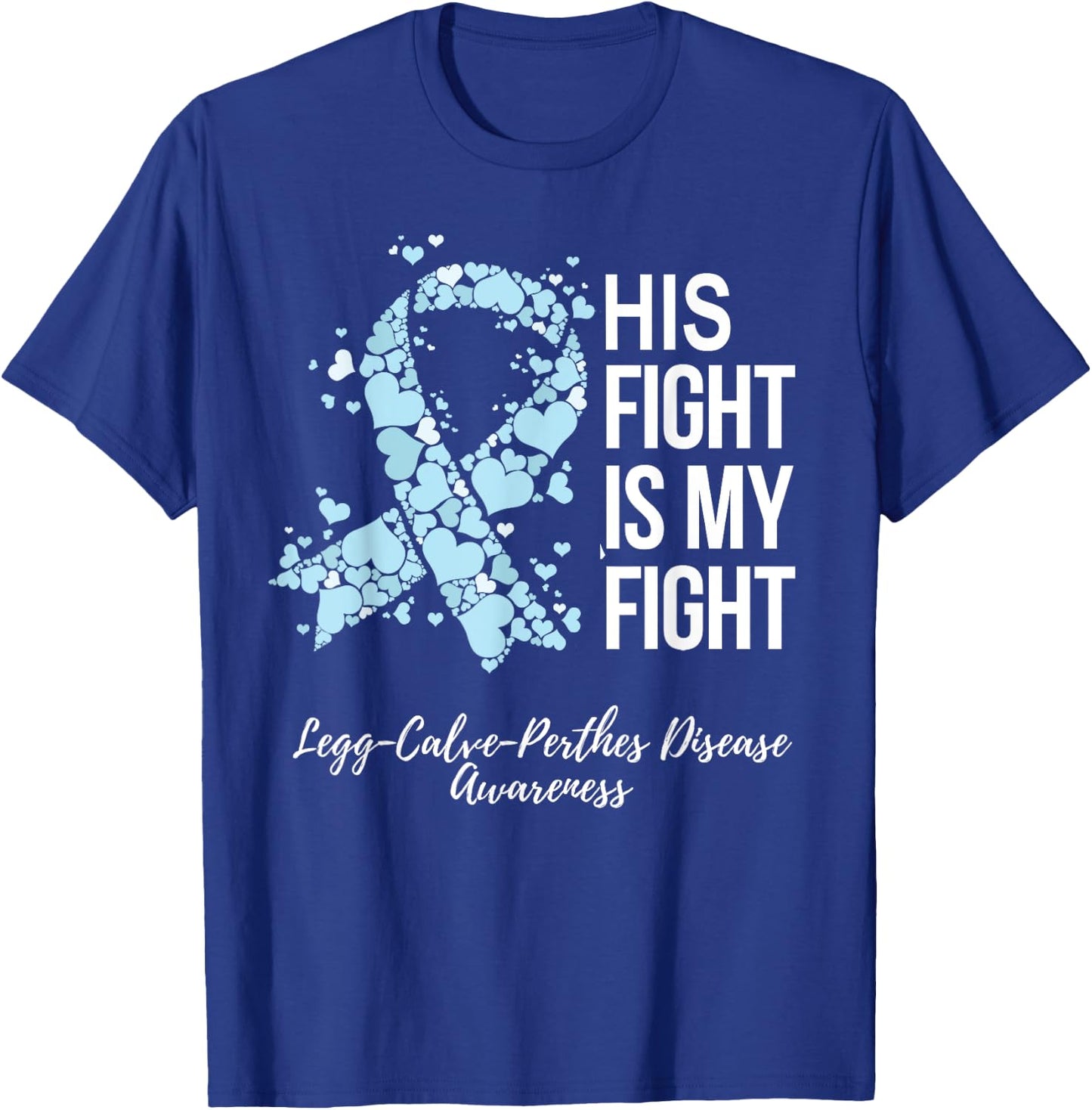 His Fight Is My Fight Legg Calve Perthes Disease Awareness T-Shirt - T-Shirt | Royal