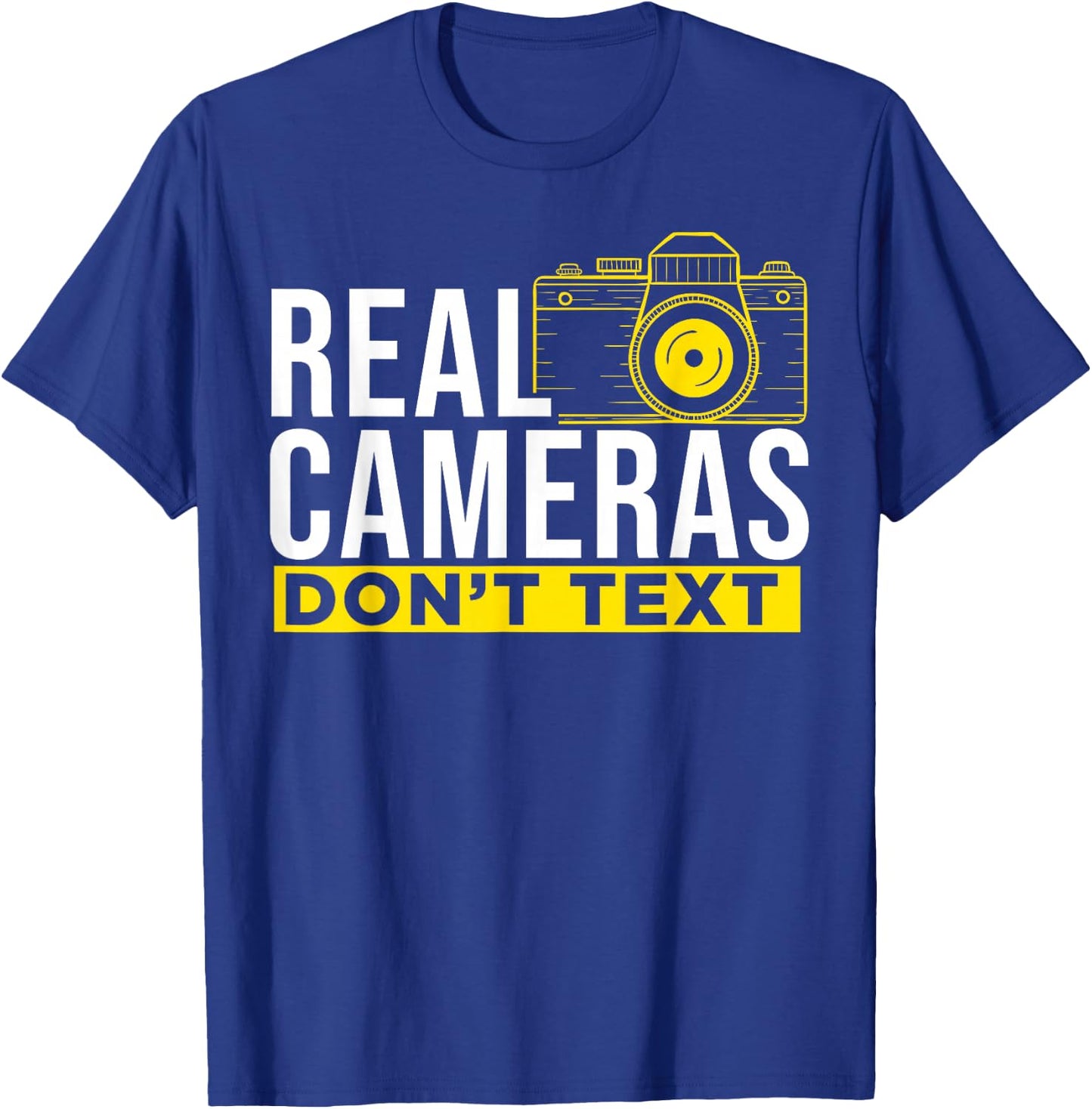 Real Cameras Don't Text Cool Photography T-Shirt - T-Shirt | Royal