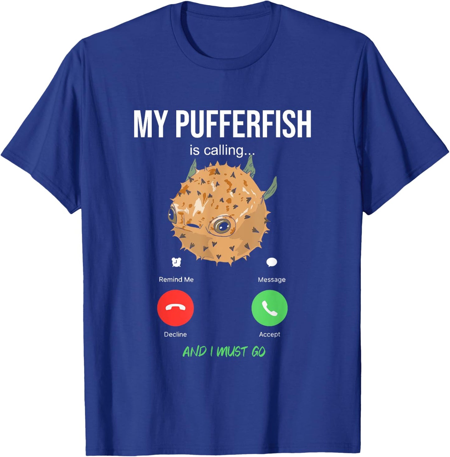 Pufferfish Calling Swellfish Globefish Balloonfish T-Shirt - T-Shirt | Royal