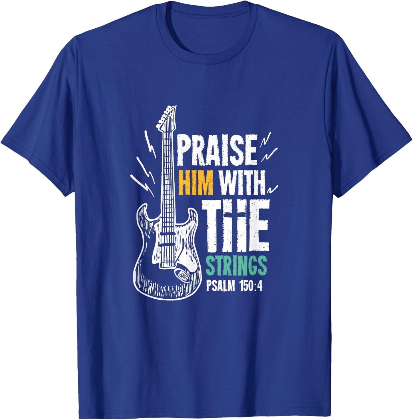 Praise Him With The Strings For A Guitarist T-Shirt - T-Shirt | Royal