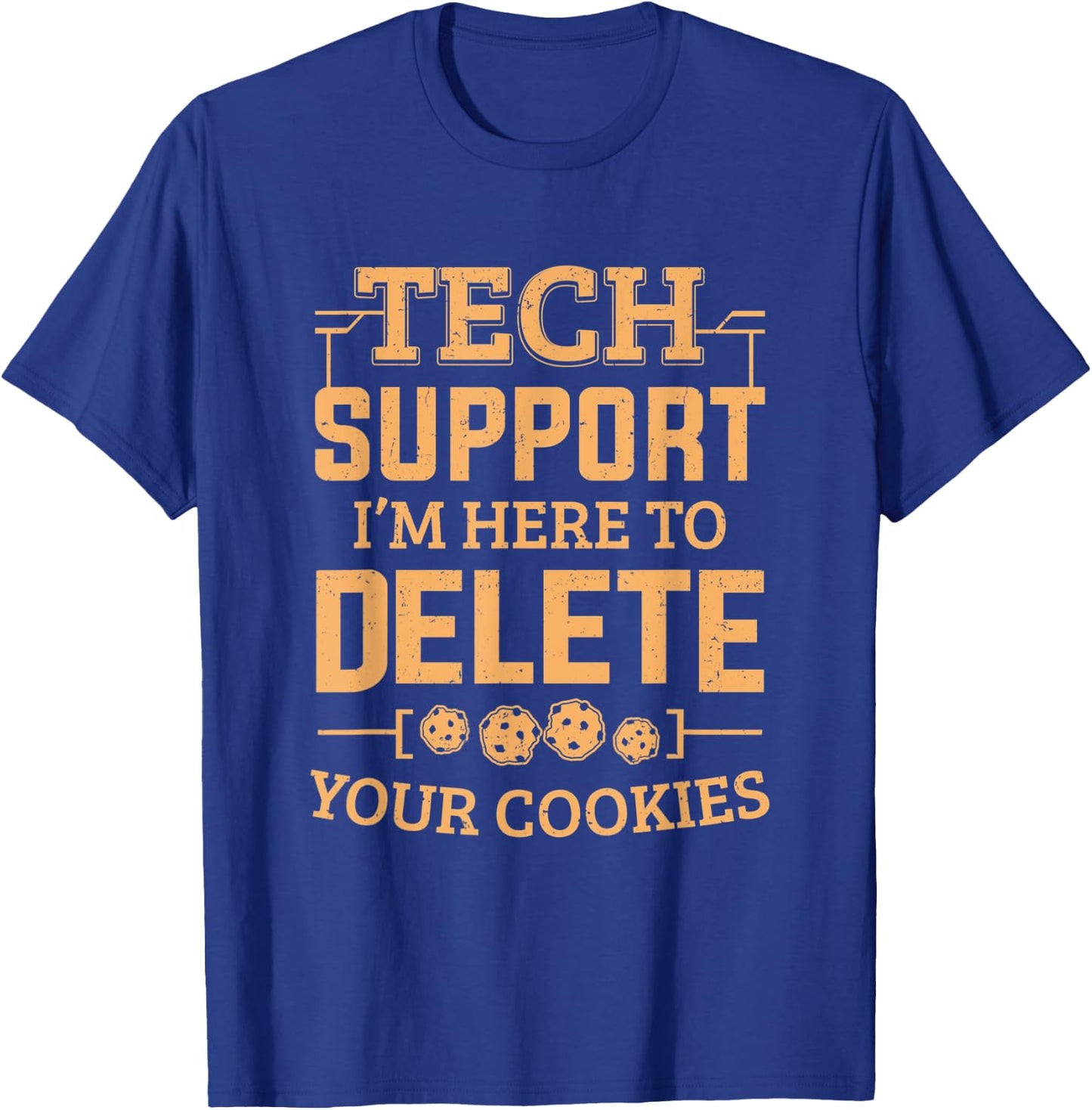 Tech Support Im Here To Delete Your Cookies Computer Service T-Shirt - T-Shirt | Royal