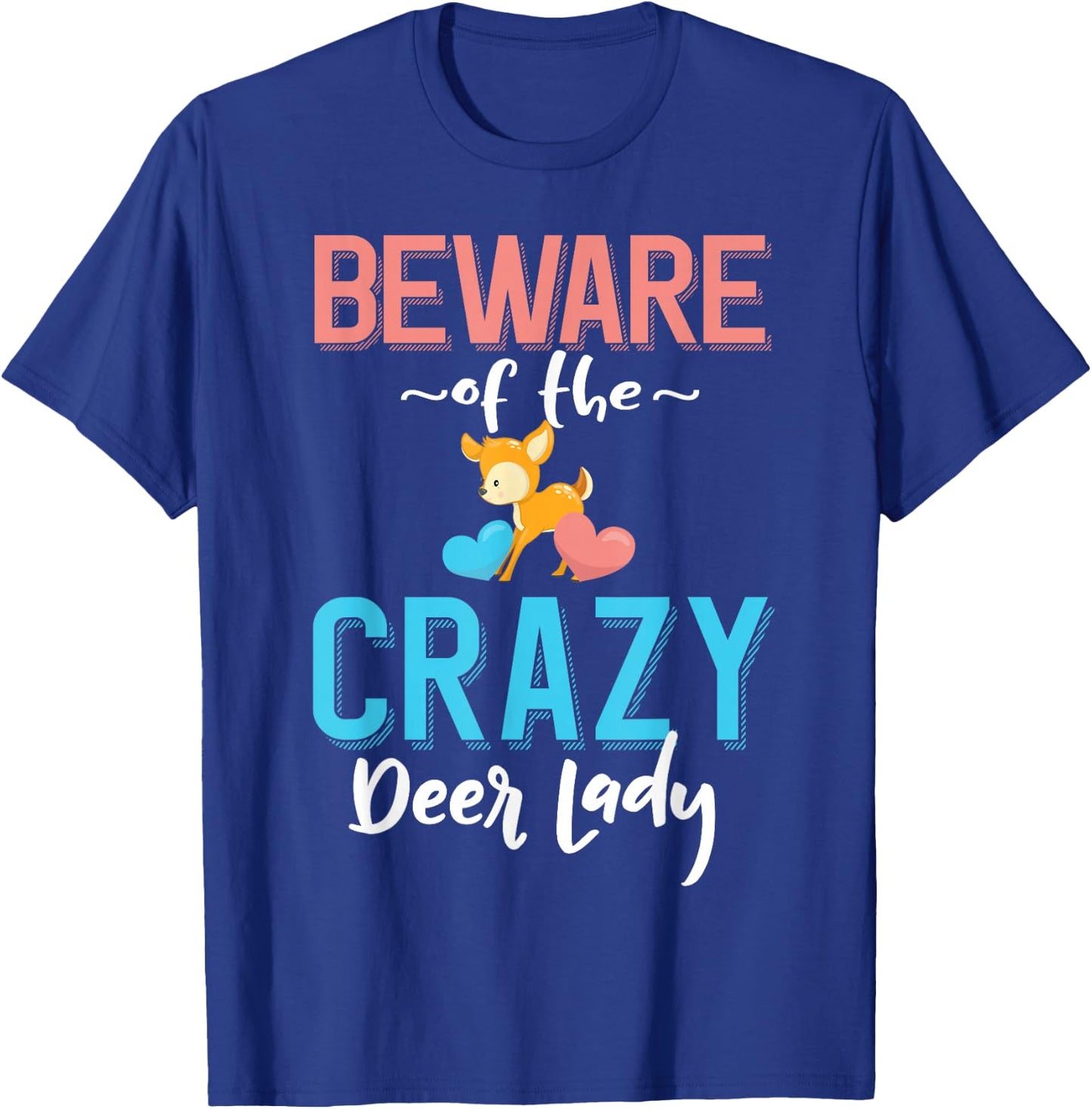 Beware of the Crazy Deer Lady - Deer Pet Owner T-Shirt - T-Shirt | Royal