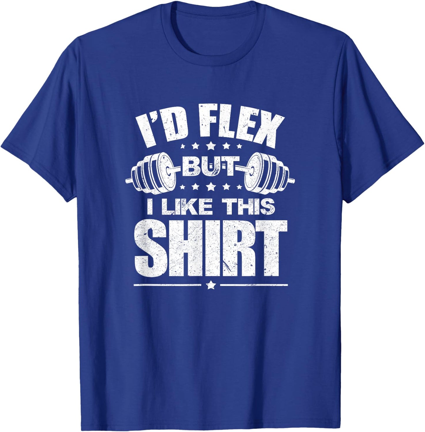I'd Flex But I Like This Shirt Bodybuilding Gym Workout T-Shirt - T-Shirt | Royal