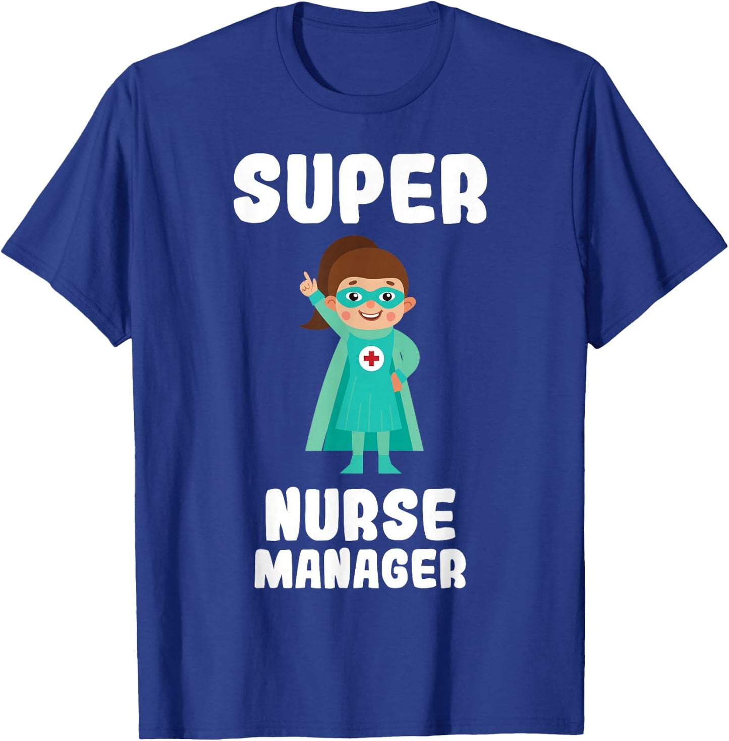 Super Nurse Manager Funny Cute Women Nurses Shirt T-Shirt - T-Shirt | Royal