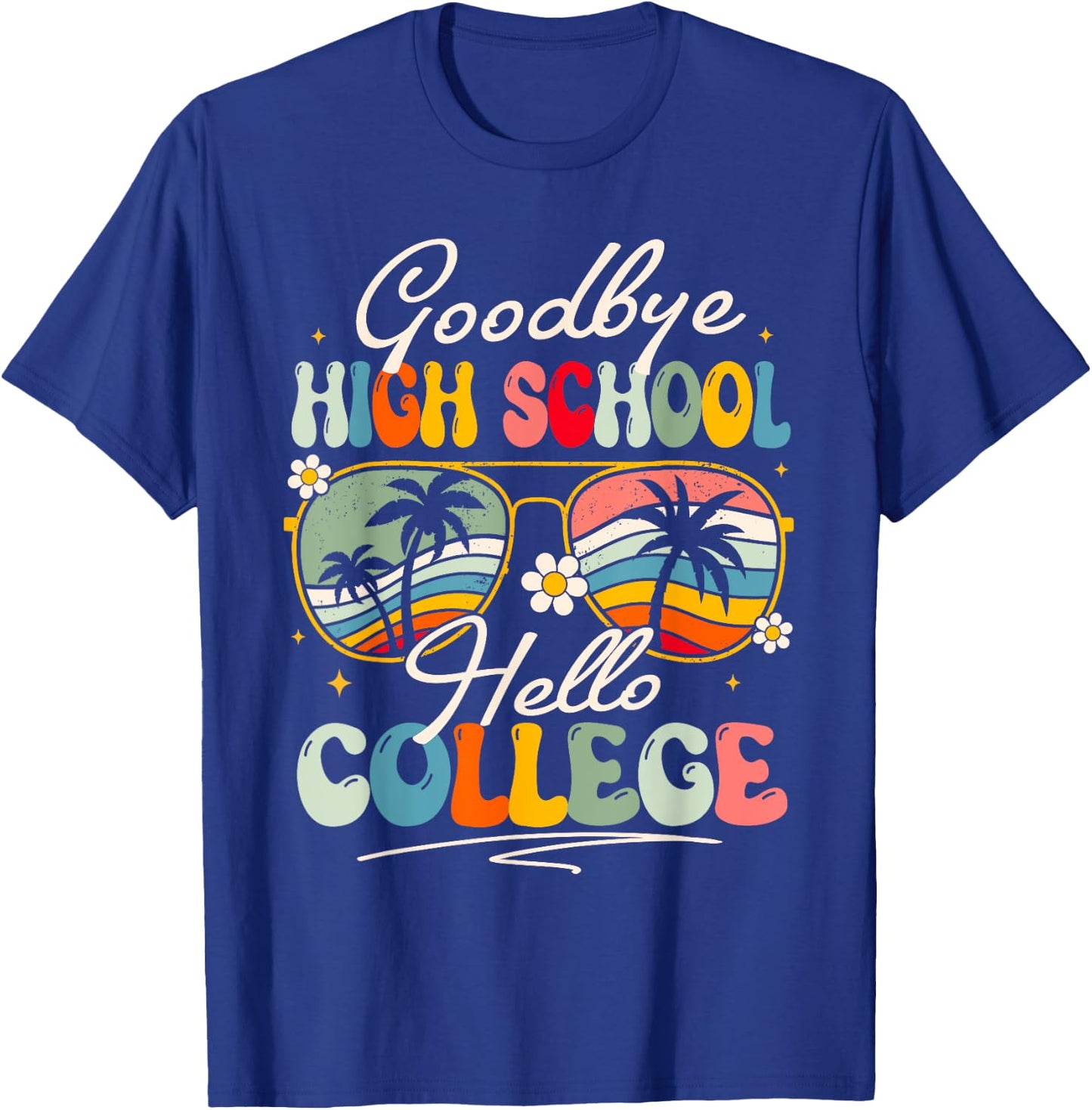 Groovy Goodbye High School Hello College Summer Student T-Shirt - T-Shirt | Royal
