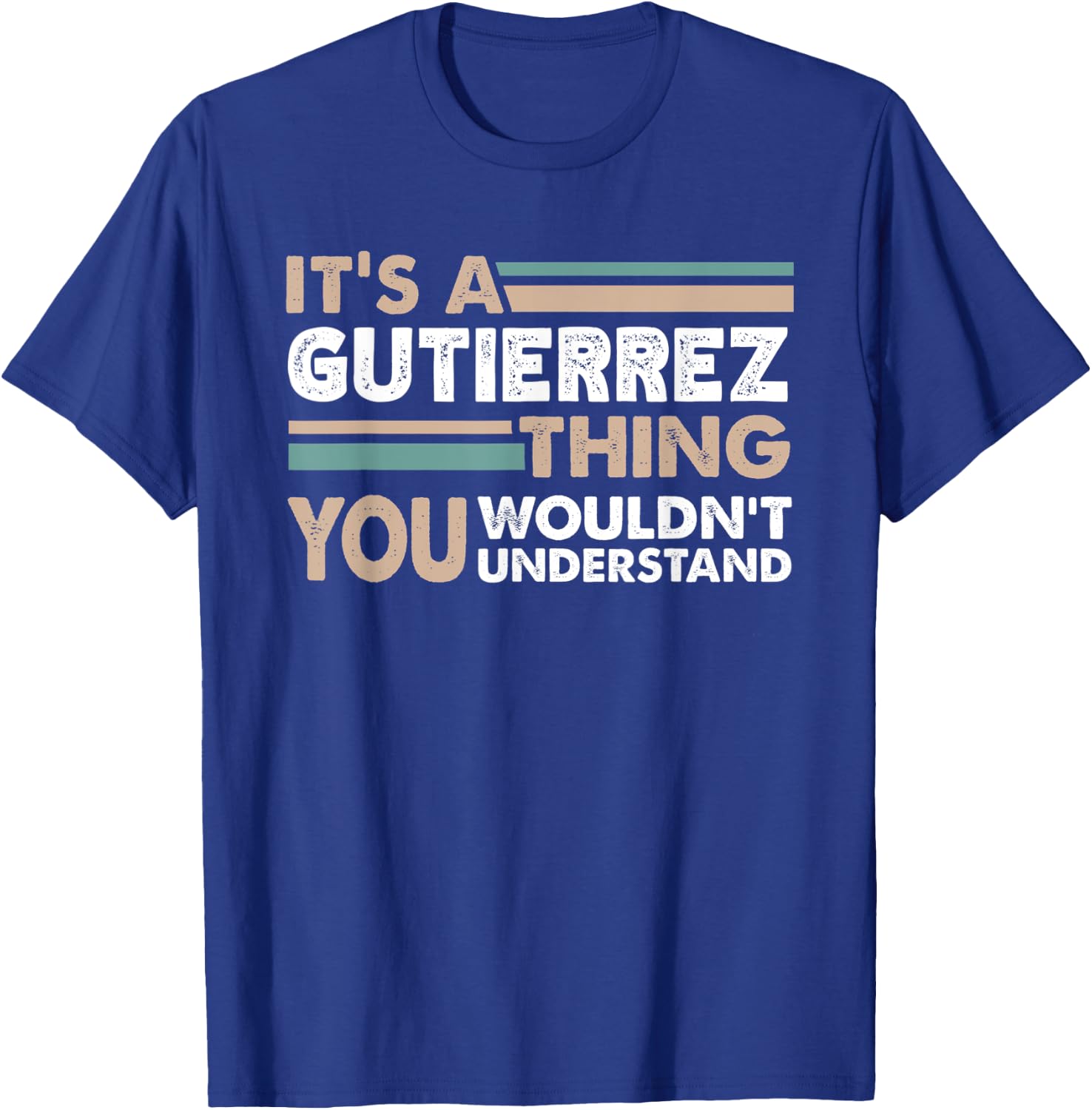 It's A Gutierrez Thing You Wouldn't Understand Family Name T-Shirt - T-Shirt | Royal