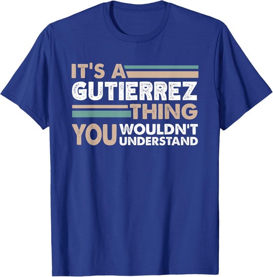 It's A Gutierrez Thing You Wouldn't Understand Family Name T-Shirt - T-Shirt | Royal