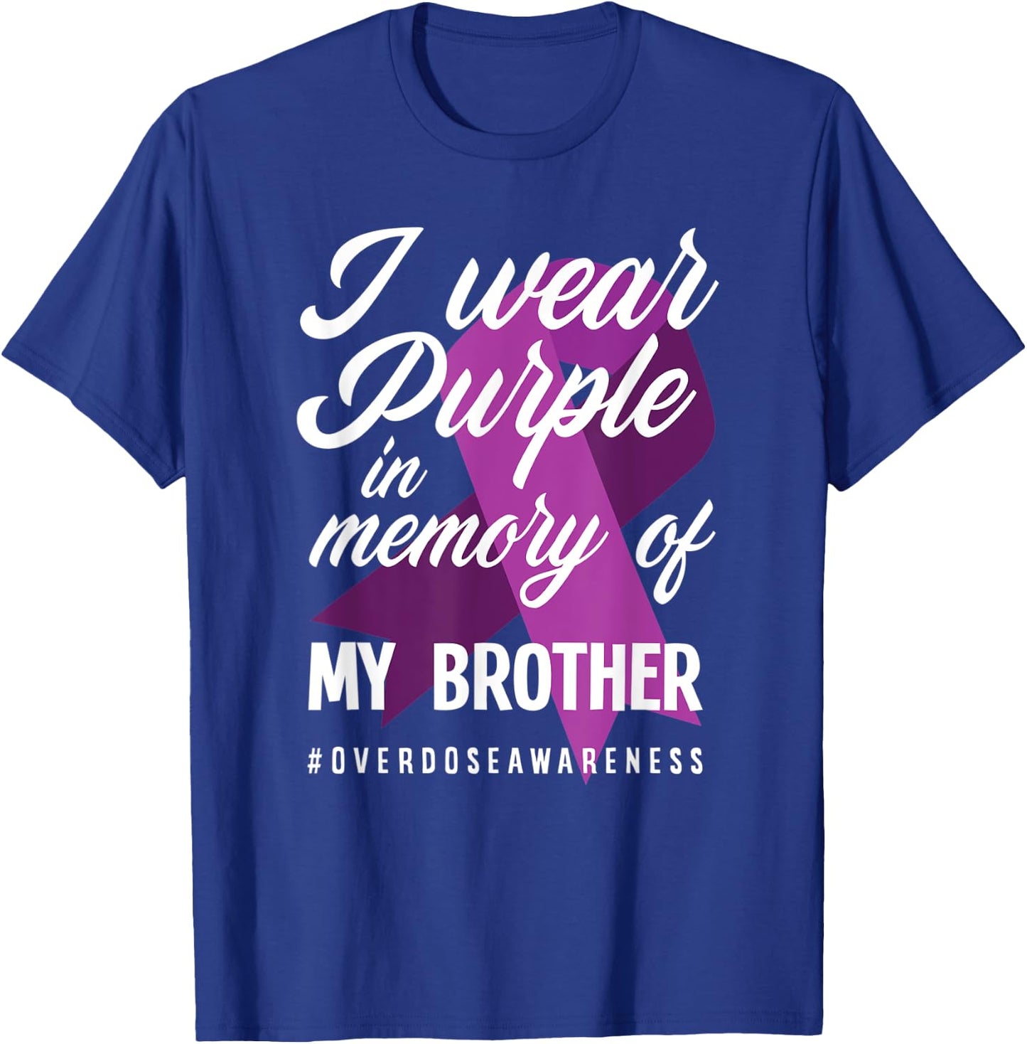 I Wear Purple In Memory For My Brother Overdose Awareness T-Shirt - T-Shirt | Royal