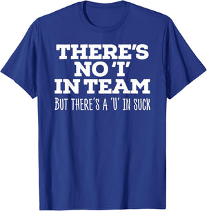 There's No I In Team But There's A U In Suck - Sports Joke T-Shirt - T-Shirt | Royal
