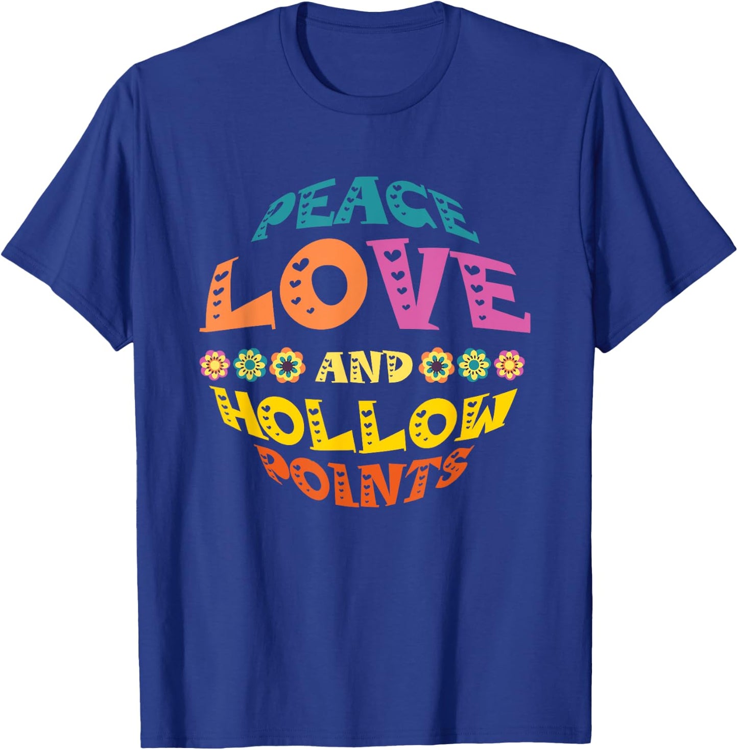 Peace Love And Hollow Points T-Shirt - T-Shirt | Royal