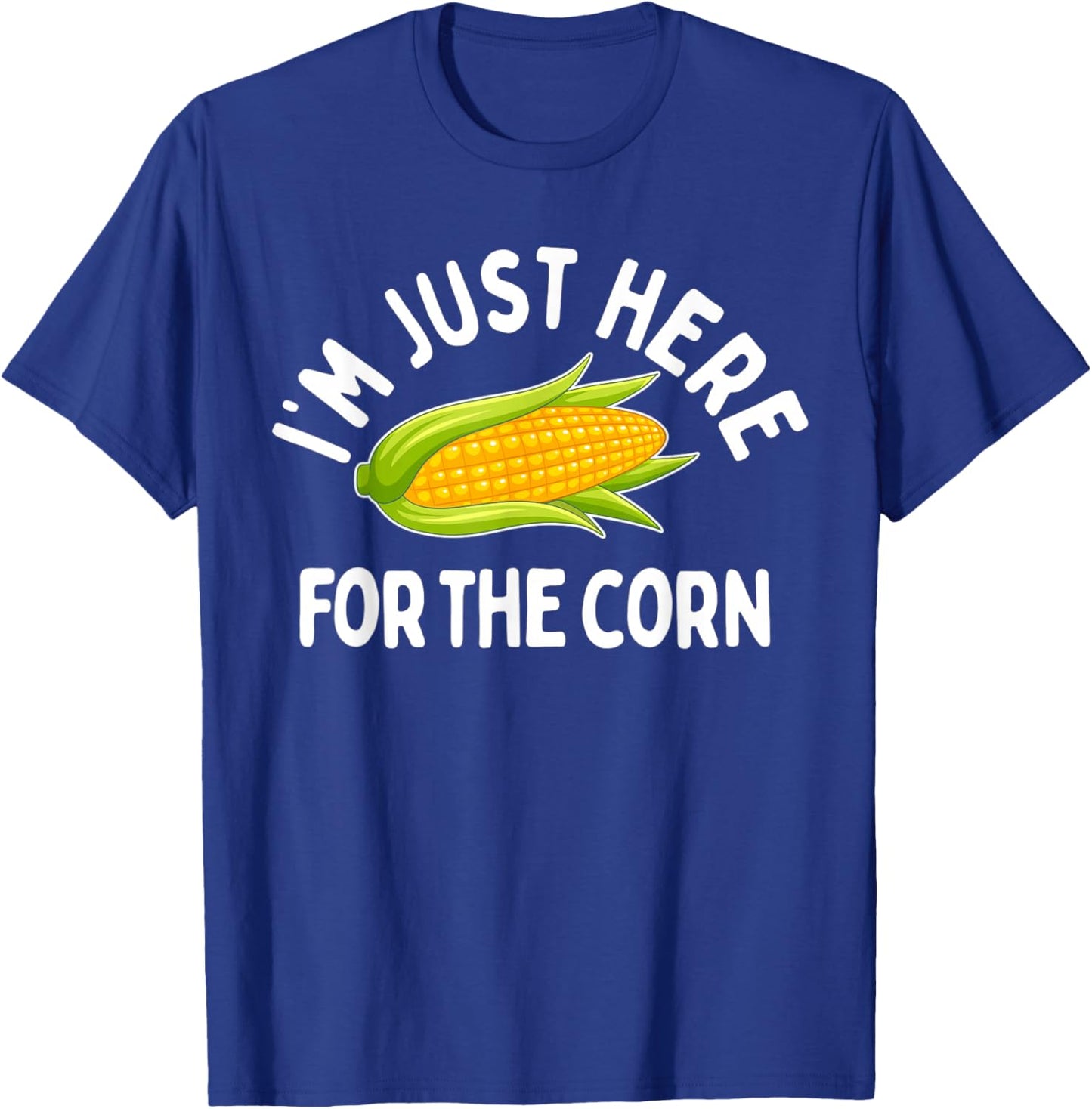 I'm Just Here For The Corn Funny Corn On The Cob T-Shirt - T-Shirt | Royal