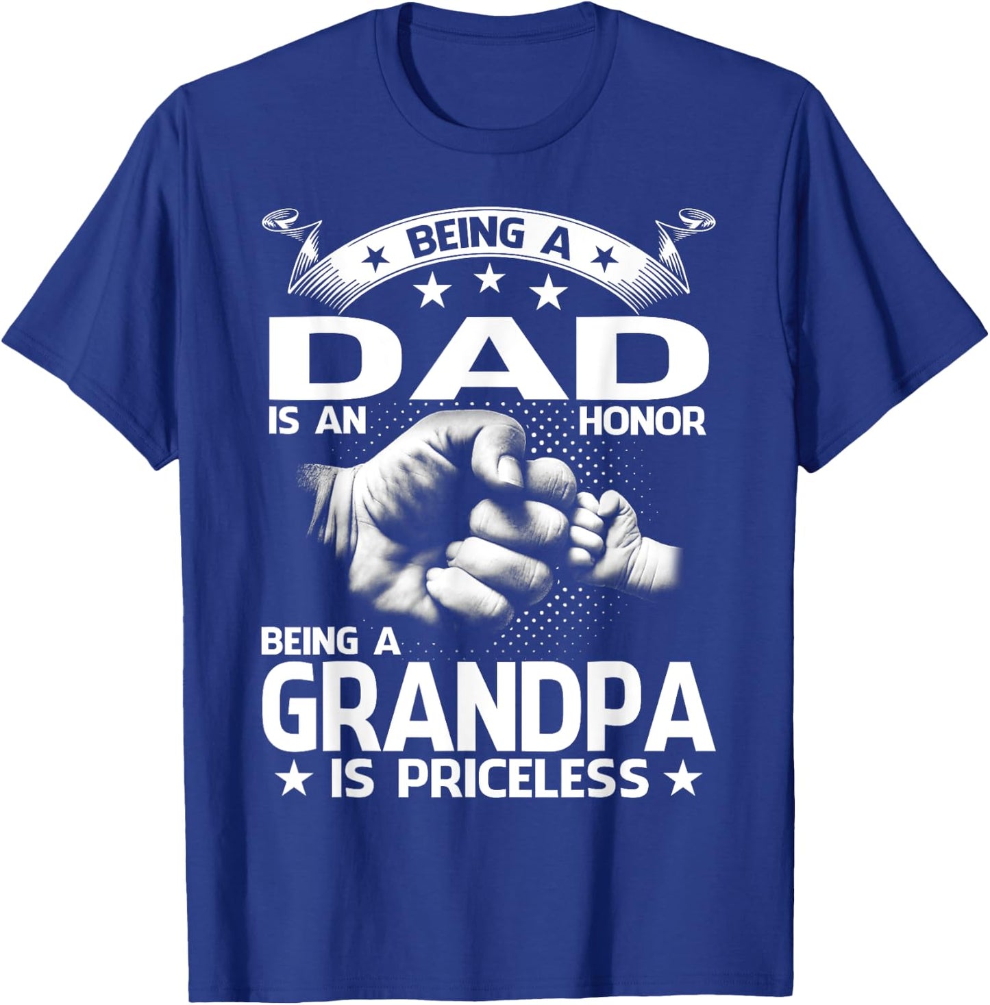 Being A Dad Is An Honor Being A Grandpa Is Priceless T-Shirt - T-Shirt | Royal