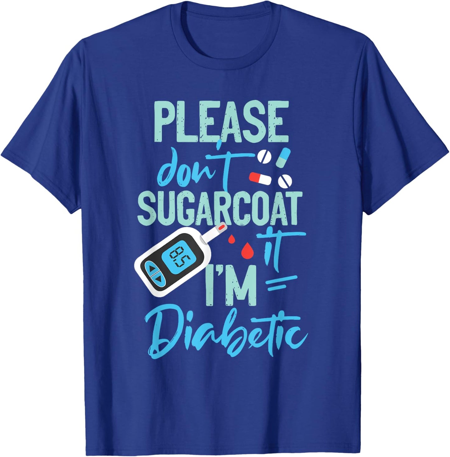 Type 1 Diabetes Awareness Please Don't Sugarcoat Diabetic T-Shirt - T-Shirt | Royal