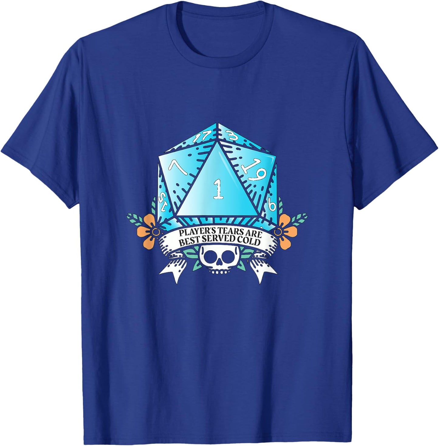 Players Tears are Best Served Cold - sugar skull dice T-Shirt - T-Shirt | Royal