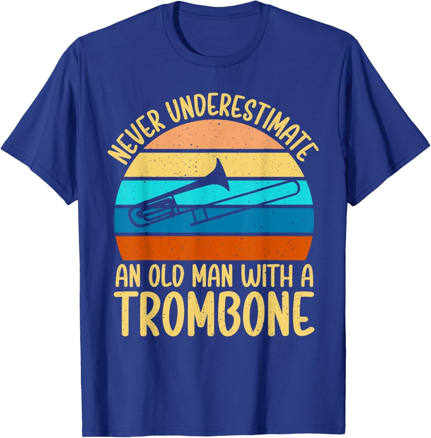 Never underestimate an old Man with a Trombone T-Shirt - T-Shirt | Royal