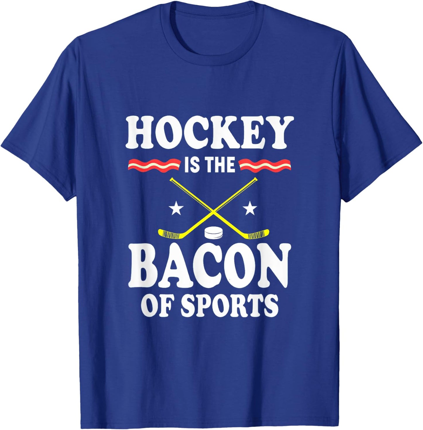 Hockey Is The Bacon Of Sports Gift Hocker Bacon Lovers T-Shirt - T-Shirt | Royal