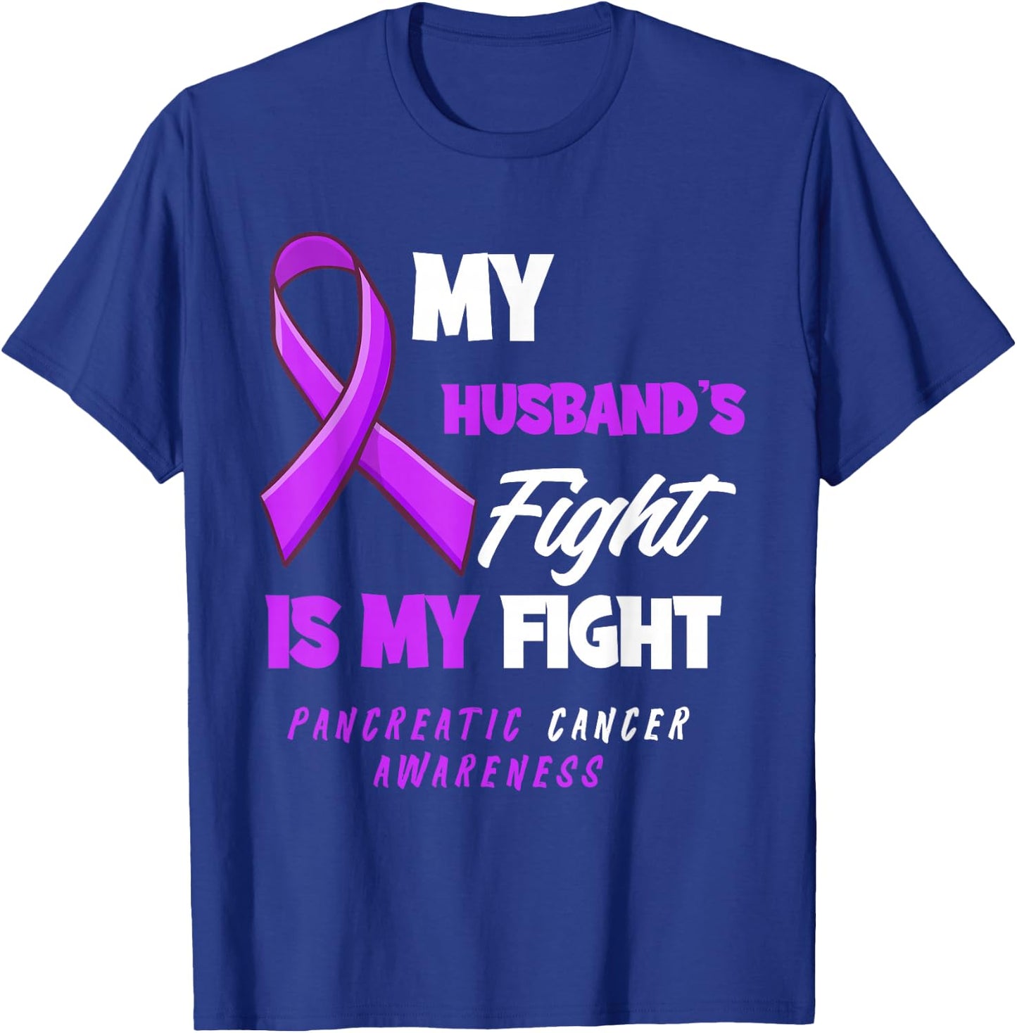 My Husband's Fight Is My Fight Pancreatic Cancer Awareness T-Shirt - T-Shirt | Royal