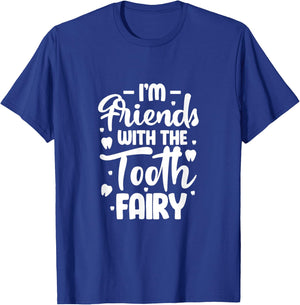 I'm Friends with the Tooth Fairy Funny Pediatric Dentist T-Shirt - T-Shirt | Royal