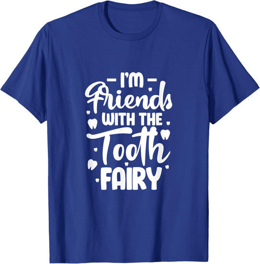 I'm Friends with the Tooth Fairy Funny Pediatric Dentist T-Shirt - T-Shirt | Royal