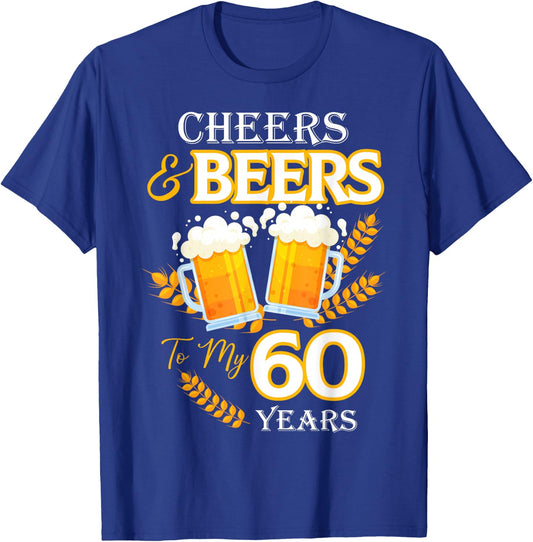 Cheers and Beers To My 60 Years 60th Birthday T-Shirt - T-Shirt | Royal