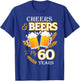 Cheers and Beers To My 60 Years 60th Birthday T-Shirt - T-Shirt | Royal