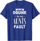 If I'm Drunk It's My Aunts Fault Nieces Nephew Gift T-Shirt - T-Shirt | Royal