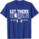 Let there be sound Sound Engineer T-Shirt - T-Shirt | Royal