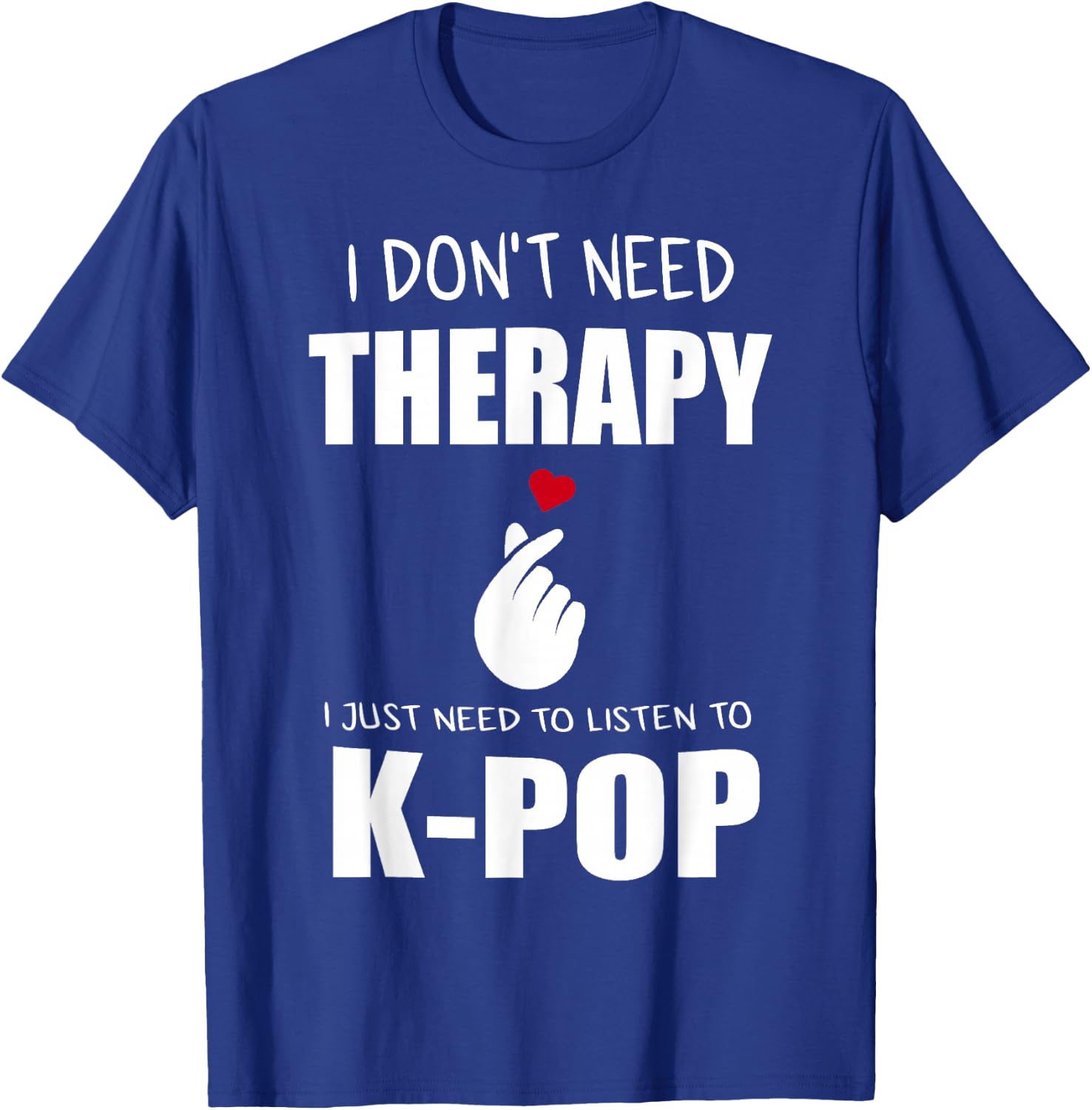 I Just Need Kpop Merch K-pop Merchandise T-Shirt - T-Shirt | Royal