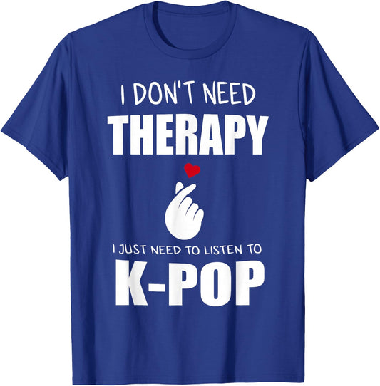 I Just Need Kpop Merch K-pop Merchandise T-Shirt - T-Shirt | Royal