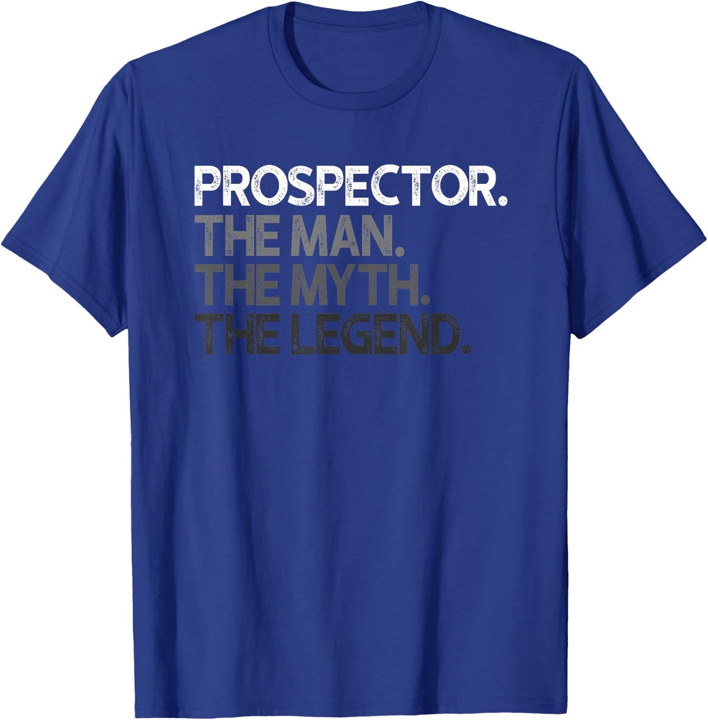 Prospector The Man Myth Legend Design T-Shirt - T-Shirt | Royal