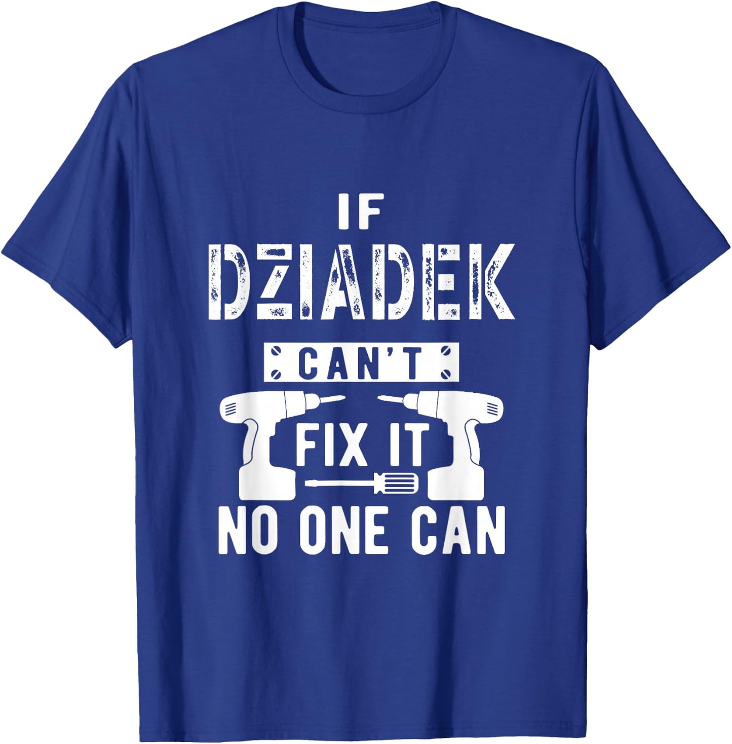 If Dziadek Can't Fix It No One Can Poland Polish Grandpa T-Shirt - T-Shirt | Royal