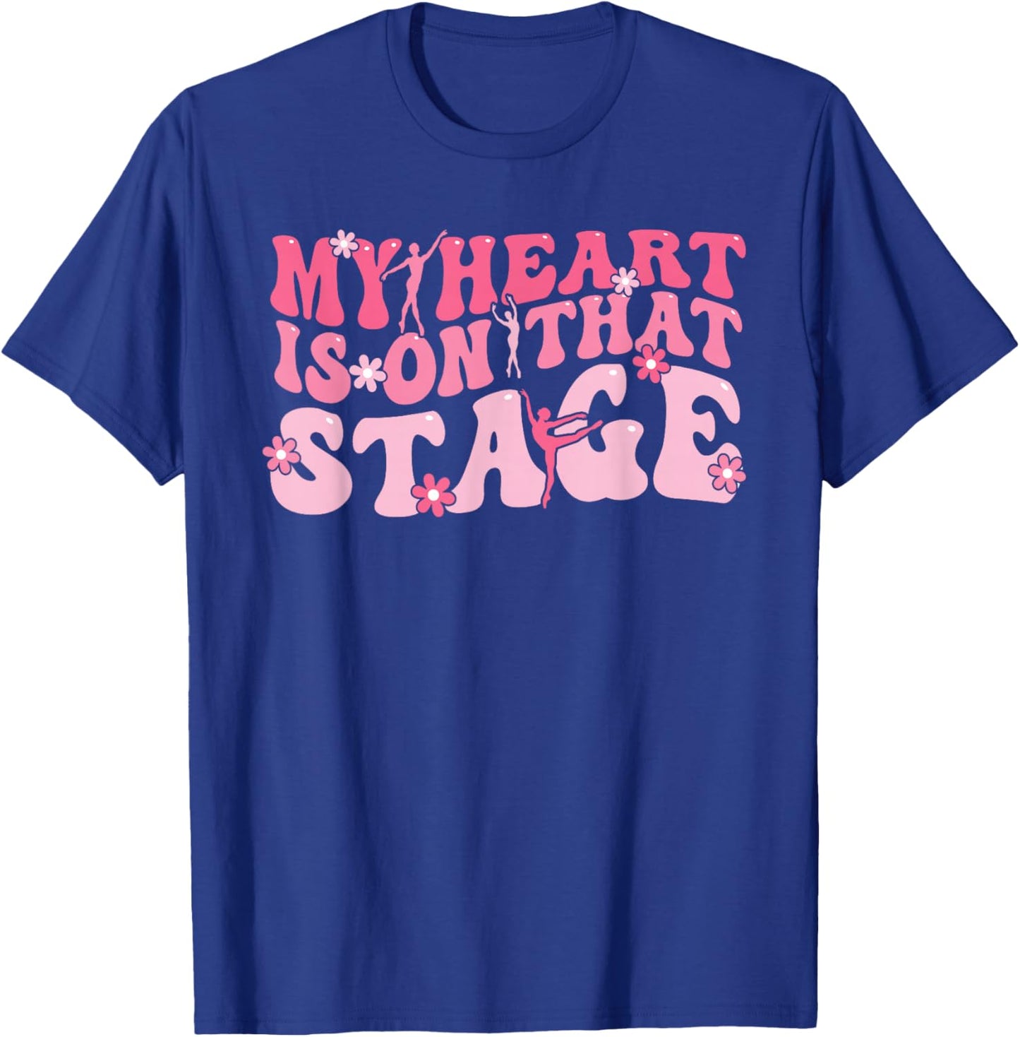 My Heart Is On That Stage Dance Mom Dancer Mama Life T-Shirt - T-Shirt | Royal